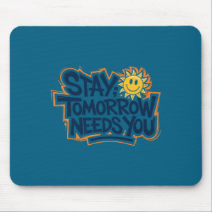 Bleib morgen, du wirst gebraucht, Suizidbewusstsei Mousepad
