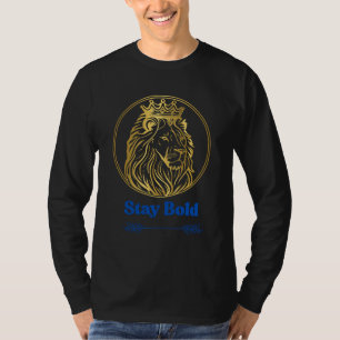 Bleib Mutig – Royal Lion King Design Symbol der T-Shirt