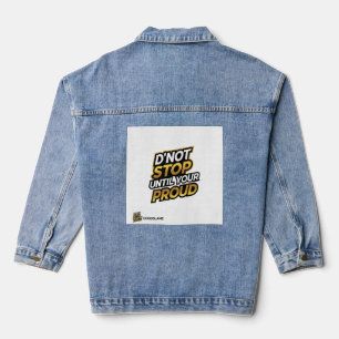 Bleib nicht stehen, bis du stolz bist jeansjacke