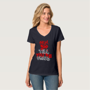 Bleib niemals stehen, bis du stolz bist T-Shirt