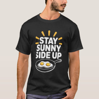 Bleib Oberseite sonnig Lustiges Ei Frühstück Posit T-Shirt