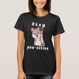 Bleib Pawsitiv Positiv Wortspiel mit Shiba-Hund T-Shirt