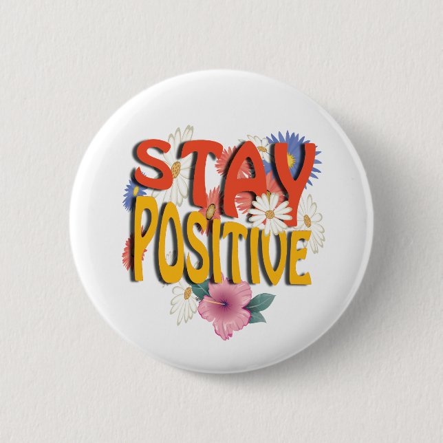 Bleib Positiv – Blumige Motivation  Button (Vorderseite)