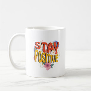 Bleib Positiv – Blumiges Motiv Kaffeetasse