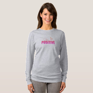 Bleib positiv Inspirierend T-Shirt