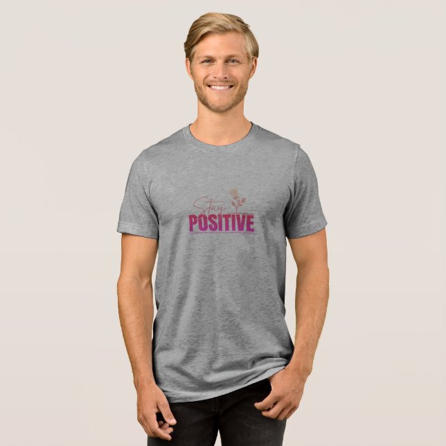 Bleib positiv Inspirierend  Tri-Blend Shirt (Vorderseite voll)