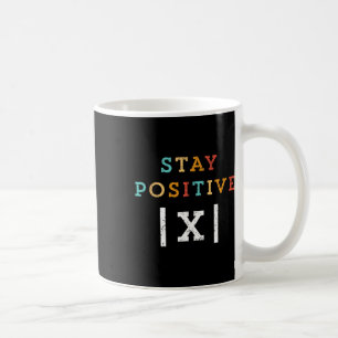 Bleib positiv lustiger Mathelehrer Schüler Schule Kaffeetasse