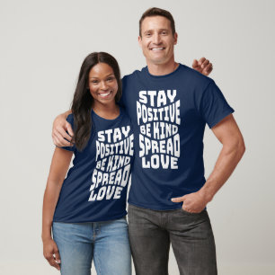 Bleib positiv Sei freundlich Verbreite Liebe Zitat T-Shirt
