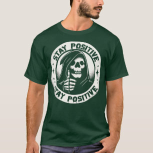 Bleib Positiv Sensenmann T-Shirt