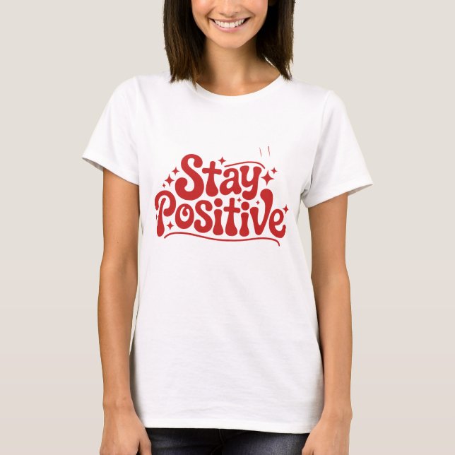 Bleib positiv T-Shirt (Vorderseite)