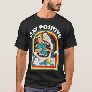 Bleib Positiver Hai-Liebhaber Wildlife Ozean Meer T-Shirt