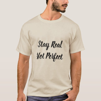 Bleib Real Nicht Perfekt Motivati-Herren Basic T-S T-Shirt