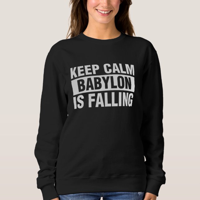 Bleib ruhig, Babylon fällt Sweatshirt (Vorderseite)