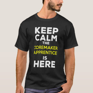 Bleib ruhig, der Coremaker-Lehrling ist hier T-Shirt