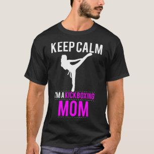 Bleib ruhig, ich bin eine Kickbox-Mutter - Lustig T-Shirt