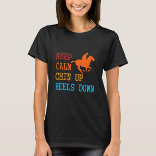 Bleib ruhig Kinn hoch Fersen runter Lustiges Pferd T-Shirt