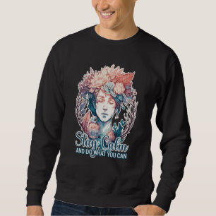 Bleib ruhig, tu was du kannst, positive Bestätigun Sweatshirt