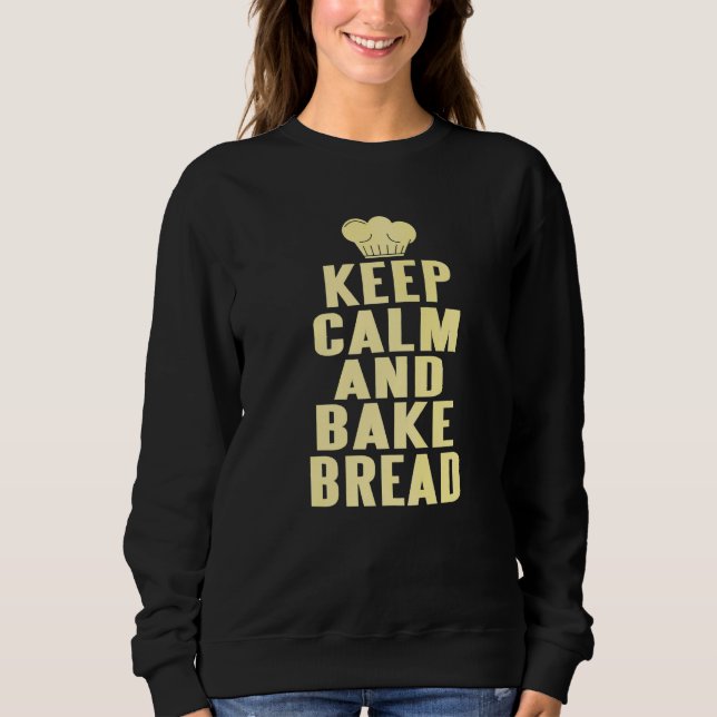 Bleib ruhig und backe Brot Geschenk Sweatshirt (Vorderseite)