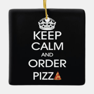 Bleib ruhig und bestelle Pizza Keramikornament