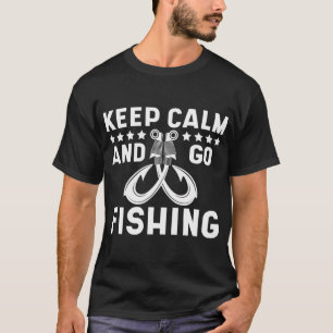 Bleib ruhig und geh angeln T-Shirt
