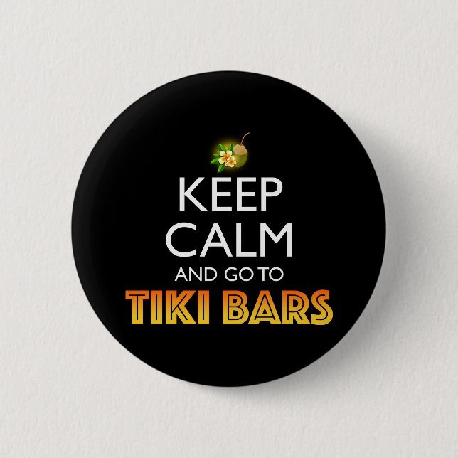 Bleib ruhig und geh zu Tiki-Bars Button (Vorderseite)