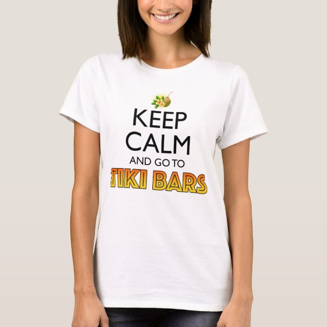 Bleib ruhig und geh zu Tiki-Bars T-Shirt (Vorderseite)