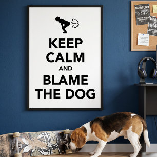 Bleib ruhig und gib dem Hund die Schuld Poster