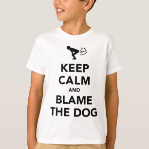 Bleib ruhig und gib dem Hund die Schuld T-Shirt