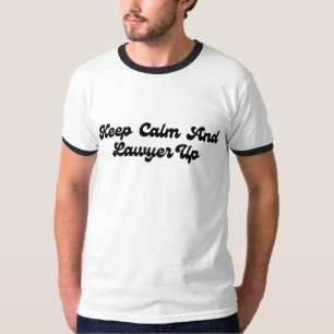 Bleib ruhig und hol dir einen Anwalt T-Shirt