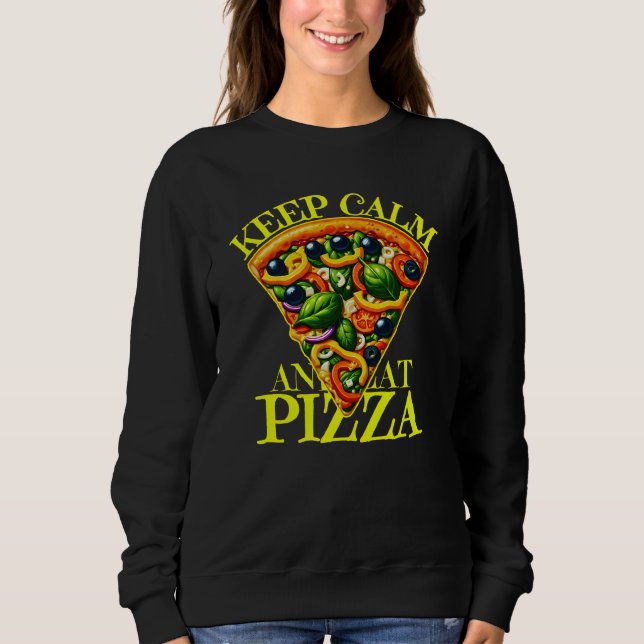 Bleib ruhig und iss Pizza Sweatshirt (Vorderseite)