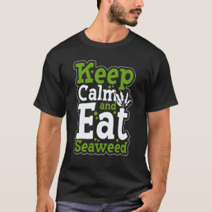 Bleib ruhig und iss Seetang Vegetarisches Vegan Es T-Shirt