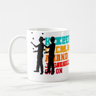 Bleib ruhig und jongliere weiter Jongleur Jonglier Kaffeetasse