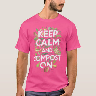 Bleib ruhig und kompostiere weiter Lustiger Kompos T-Shirt