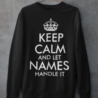 Bleib ruhig und lass Add your own name es cool ang Sweatshirt