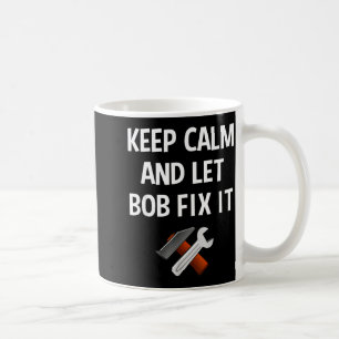 Bleib ruhig und lass Bob es reparieren Lustiges D Kaffeetasse