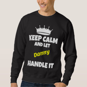 Bleib ruhig und lass Danny es machen lustiger sark Sweatshirt