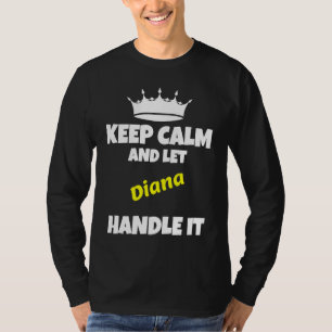 Bleib ruhig und lass Diana das lustige sarkastisch T-Shirt