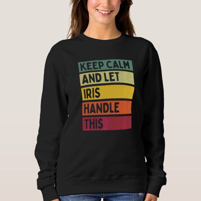 Bleib ruhig und lass Iris das machen  Zitat Retro Sweatshirt (Vorderseite)