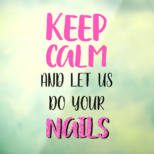 Bleib ruhig und lass uns deine Nägel glänzen Fensteraufkleber