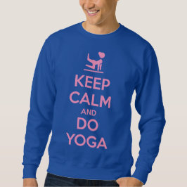 Bleib ruhig und mach Yoga Sweatshirt