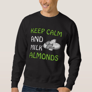 Bleib ruhig und melke Mandeln Vegan Sweatshirt
