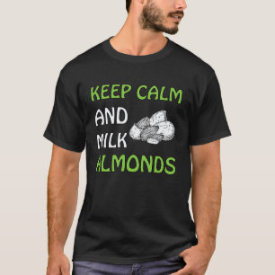 Bleib ruhig und melke Mandeln Vegan T-Shirt
