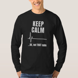 Bleib ruhig und ok nicht so ruhig Medizinisches EK T-Shirt