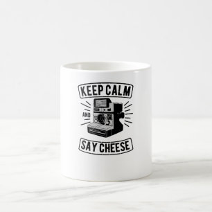 Bleib ruhig und sag Käse Kaffeetasse