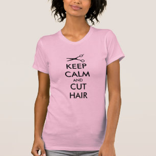 Bleib ruhig und schneide Haare T-Shirt für Friseur