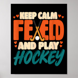 Bleib ruhig und spiele Feldhockey Feldhockey Poster