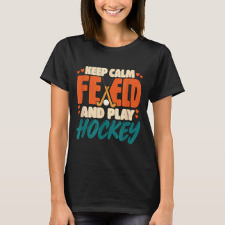Bleib ruhig und spiele Feldhockey Feldhockey T-Shirt