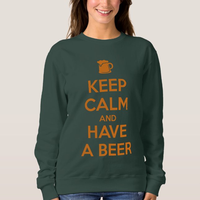 Bleib ruhig und trinke ein Bier Sweatshirt (Vorderseite)