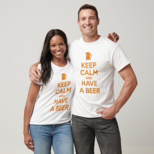 Bleib ruhig und trinke ein Bier T-Shirt