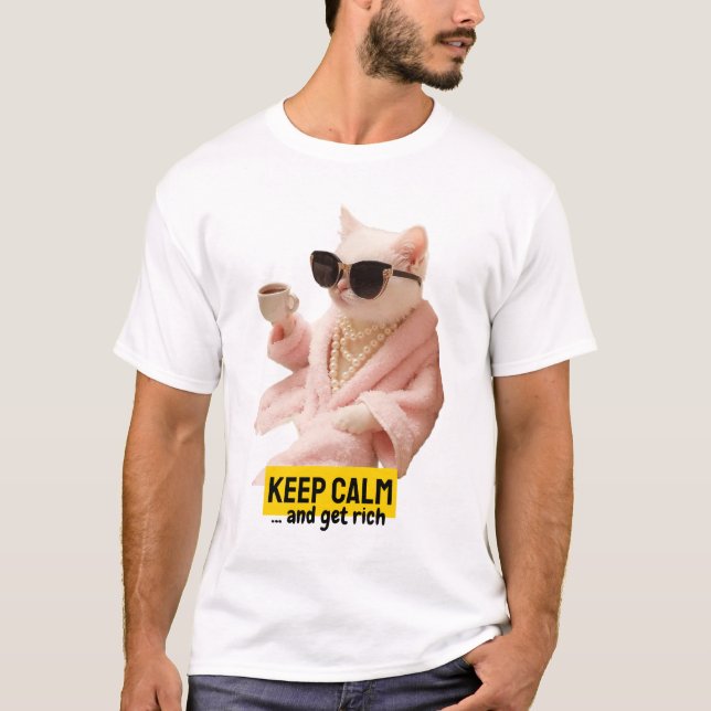 Bleib ruhig und werde reich T-Shirt (Vorderseite)